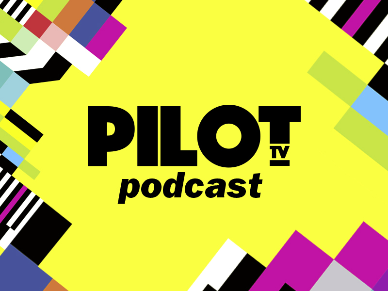 Pilot TV Podcast